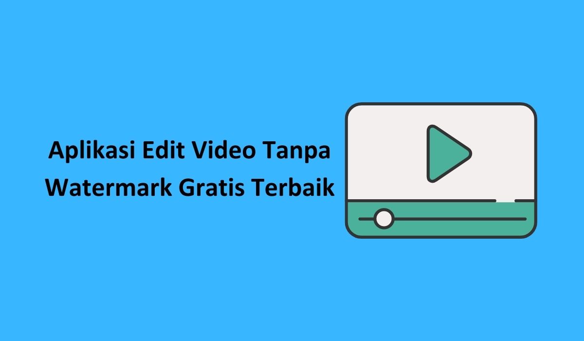 Aplikasi edit video tanpa watermark