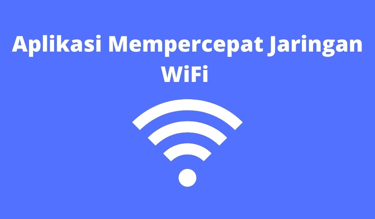 Aplikasi Mempercepat Jaringan WiFi