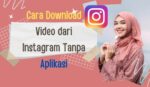 Cara Download Video dari Instagram Tanpa Aplikasi