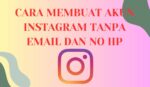 Cara Membuat Akun Instagram Tanpa Email Dan No Hp