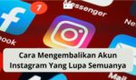 cara mengembalikan akun instagram yang lupa semuanya