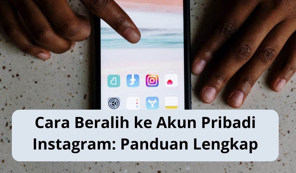 Cara Beralih ke Akun Pribadi Instagram