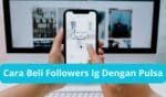 Cara Beli Followers Ig Dengan Pulsa